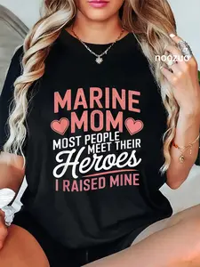 100% Cotton Marine Mom Most People Meet Their Heroes T-Shirt