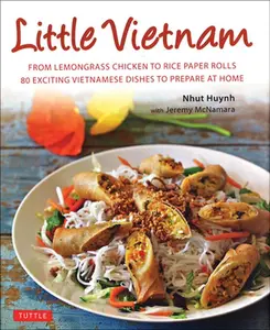 USED-Little Vietnam: From Lemongrass Chicken to Rice Paper Rolls, 80 Exciting Vietnamese Dishes to Prepare at Home [Vietnamese Cookbook] by Huynh, Nhut (Hardcover)