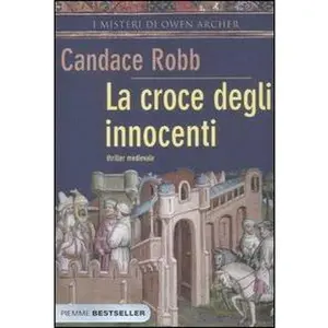 USED-La croce degli innocenti. I misteri di Owen Archer by Candace Robb (Paperback)