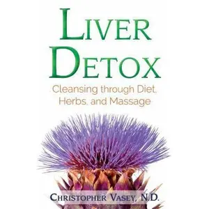 USED-Liver Detox: Cleansing Through Diet, Herbs, and Massage by Vasey, Christopher (Paperback)