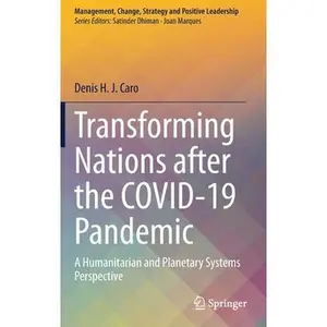 USED-Transforming Nations After the Covid-19 Pandemic: A Humanitarian and Planetary Systems Perspective by Caro, Denis H. J. (Hardcover)