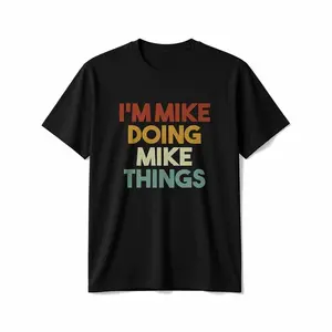 Summer t Shirts I'm Mike Doing Mike Things Funny First Name Mike T-Shirt, 100% Cotton