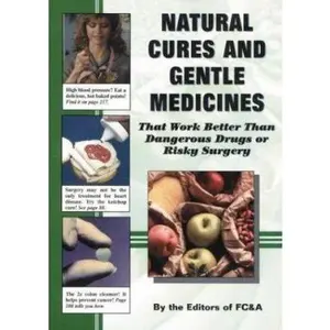 USED-Natural Cures & Gentle Medicines: That Work Better Than Dangerous Drugs or Risky Surgery by FC&A (Hardcover)