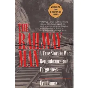 USED-The Railway Man: A True Story of War, Remembrance, and Forgiveness by Eric Lomax (Paperback)