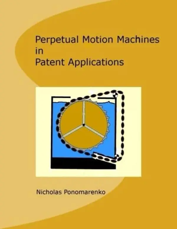 USED-Perpetual Motion Machines in Patent Applications: Basic Guidelines for Inventors by Nicholas Ponomarenko (Paperback)