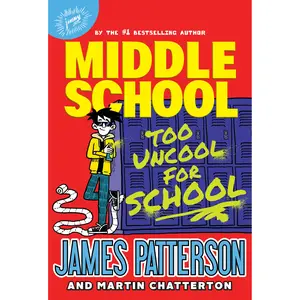 Middle School: Too Uncool for School by James Patterson, Martin Chatterton [Hardcover Book]