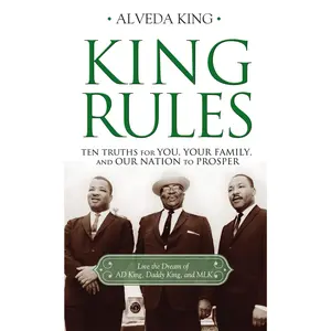 King Rules: Ten Truths for You, Your Family, and Our Nation to Prosper by Alveda King [Paperback Book]