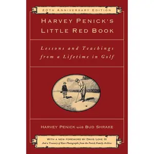 Harvey Penick's Little Red Book: Lessons and Teachings from a Lifetime in Golf -- Harvey Penick - Hardcover