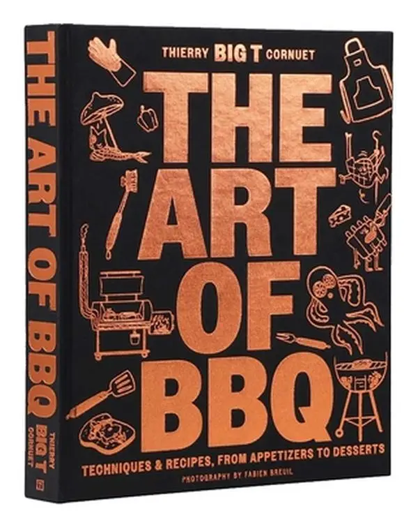 The Art of Barbecue: Techniques and Recipes, from Appetizers to Desserts -- Cornuet, Hardcover