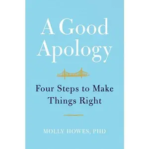 USED-A Good Apology: Four Steps to Make Things Right by Howes, Molly (Hardcover)
