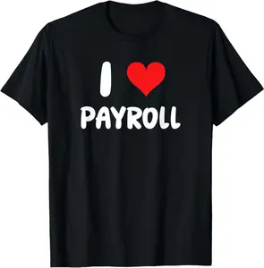 I Love Payroll - Heart - Hr Human Resources Finance T-Shirt