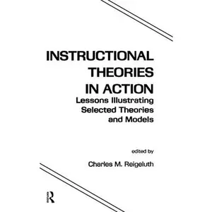 USED-Instructional Theories in Action: Lessons Illustrating Selected Theories and Models (Hardcover)