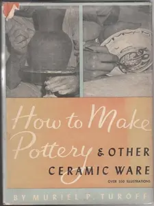 USED-How to Make Pottery & Other Ceramic Ware by Muriel P. Turoff (Hardcover)