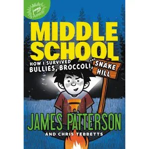 Middle School: How I Survived Bullies, Broccoli, and Snake Hill by James Patterson, Chris Tebbetts, Laura Park [Hardcover Book]