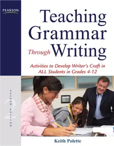 USED-Teaching Grammar Through Writing: Activities to Develop Writer's Craft in All Students in Grades 4-12 by Polette, Keith (Paperback)