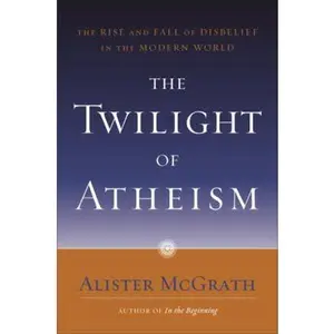 USED Book - The Twilight of Atheism: The Rise and Fall of Disbelief in the Modern World by Alister McGrath (Hardcover) - english