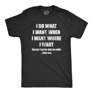 Mens Do What I Want Gotta Ask My Wife T Shirt Funny Sarcastic Marriage Graphic Wedding Tee Mens Funny T Shirts Cool Vintage Fashion T-Shirt Gift Classic Menswear Dad Joke Apparel for Men Funny Proposal Short Black
