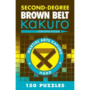 Second-Degree Brown Belt Kakuro by Conceptis Puzzles [Paperback Book]