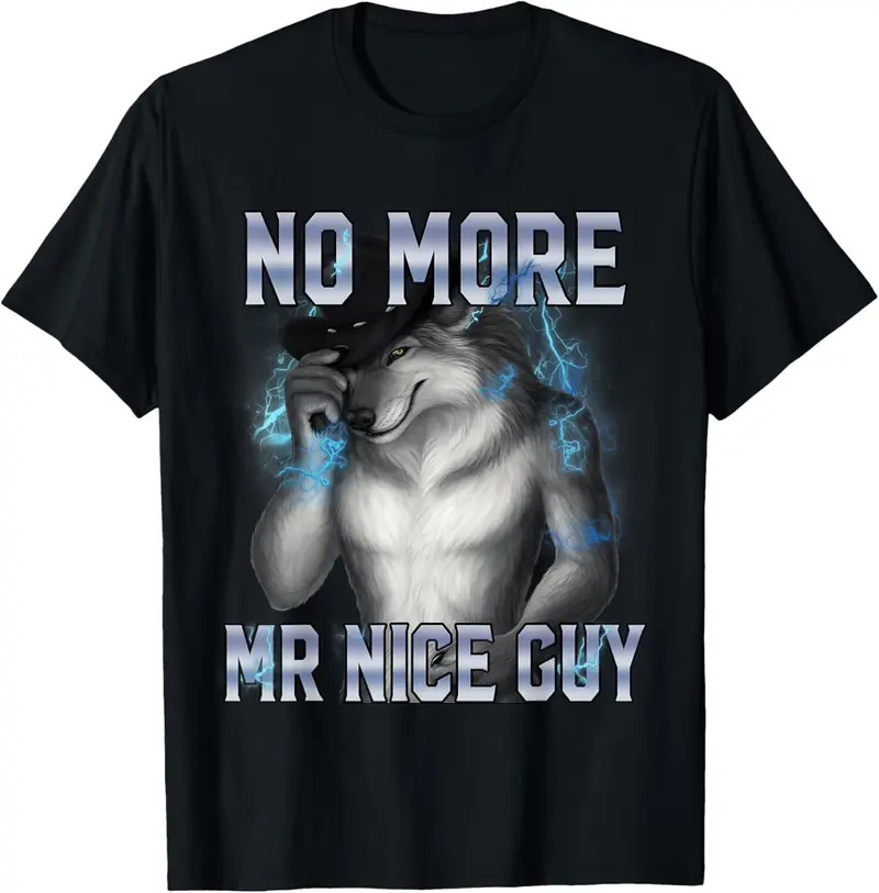No More Mr Nice Guy Funny Alpha Wolf Meme Unhinged Brainrot T-Shirt