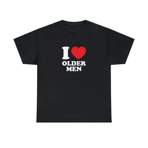 100% Cotton I Love Older Men Unisex Tee Heart Y2K Funny Cute Romantic Meme Phrase Shirt Graphic Chaotic Daddy Issues Witty Viral Quote, Adult funny T-shirt, Gift for Woman and Man