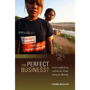 USED-The Perfect Business? Anti-Trafficking and the Sex Trade Along the Mekong by Molland, Sverre (Hardcover)