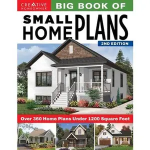 Big Book of Small Home Plans, 2nd Edition: Over 360 Home Plans Under 1200 Square Feet -- Design America Inc, Paperback