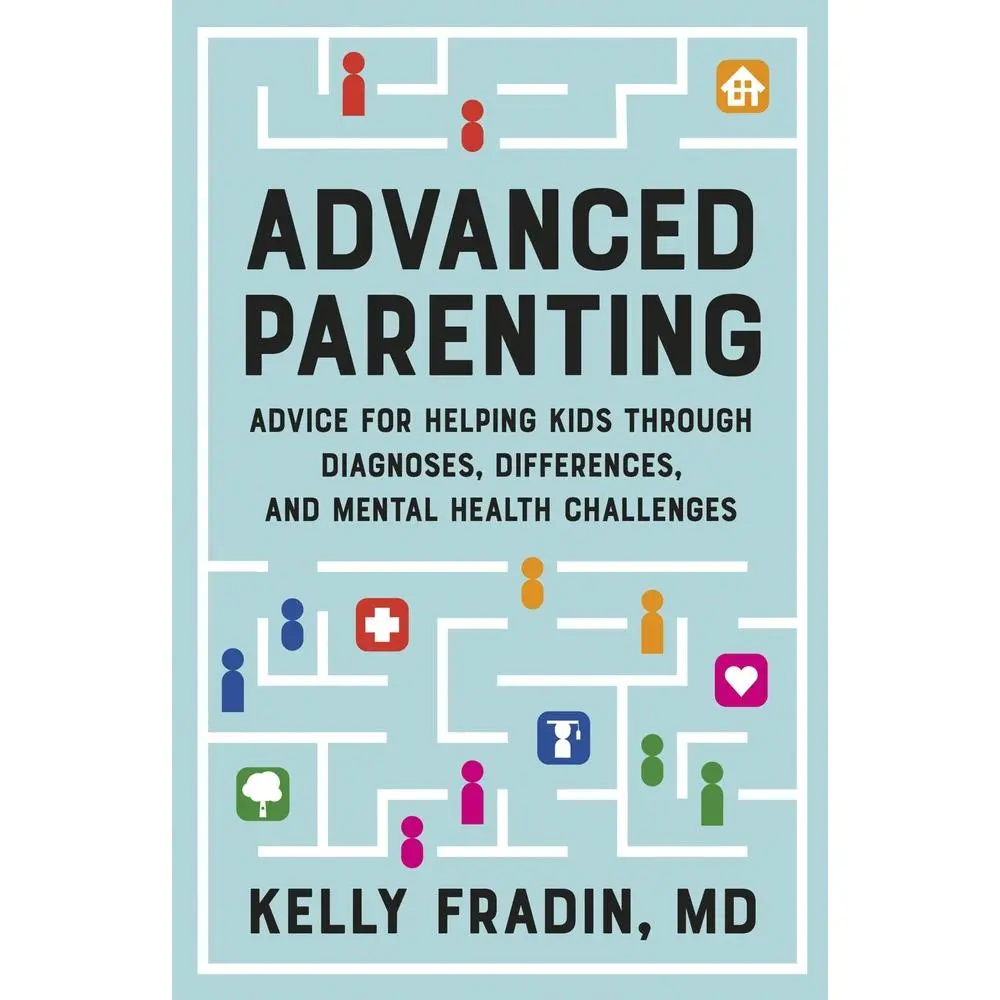USED-Advanced Parenting: Advice for Helping Kids Through Diagnoses, Differences, and Mental Health Challenges by Fradin, Kelly (Paperback)