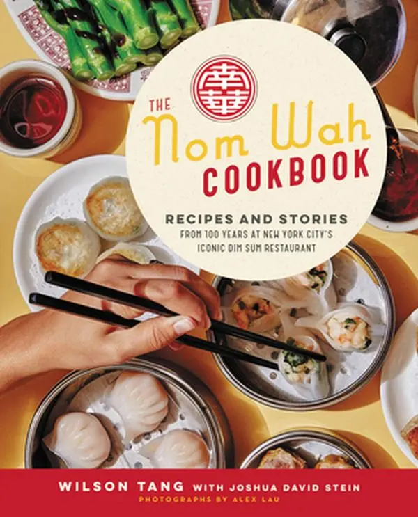 USED Book - The Nom Wah Cookbook: Recipes and Stories from 100 Years at New York City's Iconic Dim Sum Restaurant by Tang, Wilson (Hardcover) - english
