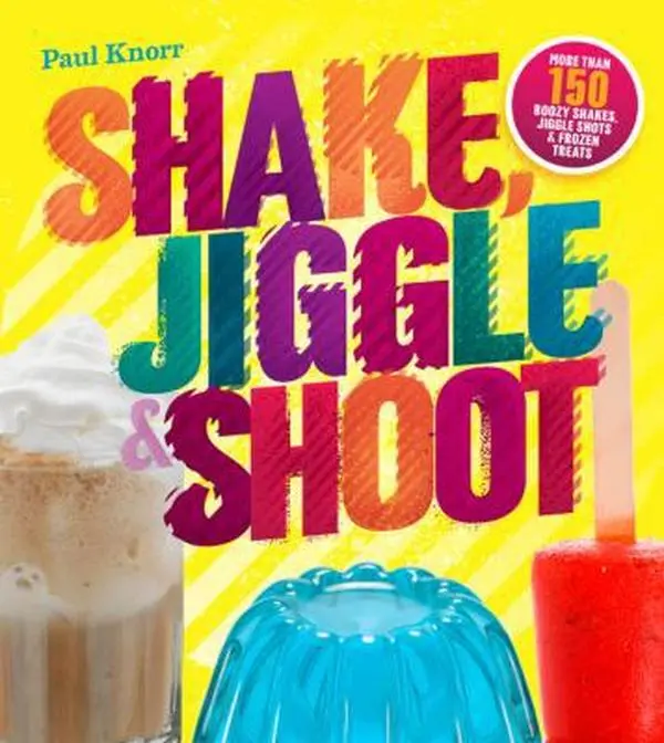 USED-Shake, Jiggle & Shoot: More Than 150 Boozy Shakes, Jiggle Shots & Frozen Treats by Paul Knorr (Paperback)