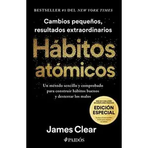 Hábitos Atómicos (Edición Especial): Incluye Curso Inédito 30 Días Para Mejorar Tus Hábitos / Atomic Habits -- James Clear, Hardcover