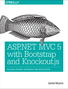 USED-ASP.NET MVC 5 with Bootstrap and Knockout.Js: Building Dynamic, Responsive Web Applications by Munro, Jamie (Paperback)