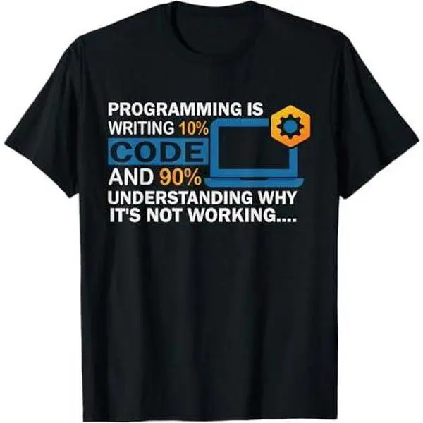 Programming Is 10% Coding 90% Understanding Why Not Working T-Shirt