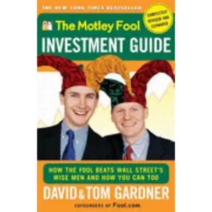 USED-The Motley Fool Investment Guide (Completely Revised and Expanded) (How the Fool Beats Wall Street's Wise Men and How You Can Too) by Tom Gardner David (Hardcover)