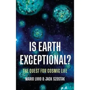 Is Earth Exceptional?: The Quest for Cosmic Life -- Mario Livio, Hardcover