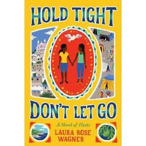 USED-Hold Tight, Don't Let Go: A Novel of Haiti by Wagner, Laura Rose (Hardcover)