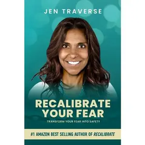 USED-Recalibrate Your Fear: Transform Your Fear Into Safety by Jen Traverse (Paperback)