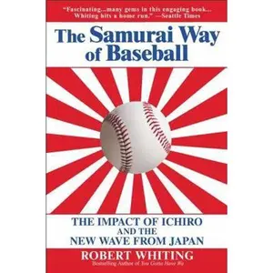 USED-The Samurai Way of Baseball: The Impact of Ichiro and the New Wave from Japan by Whiting, Robert (Paperback)