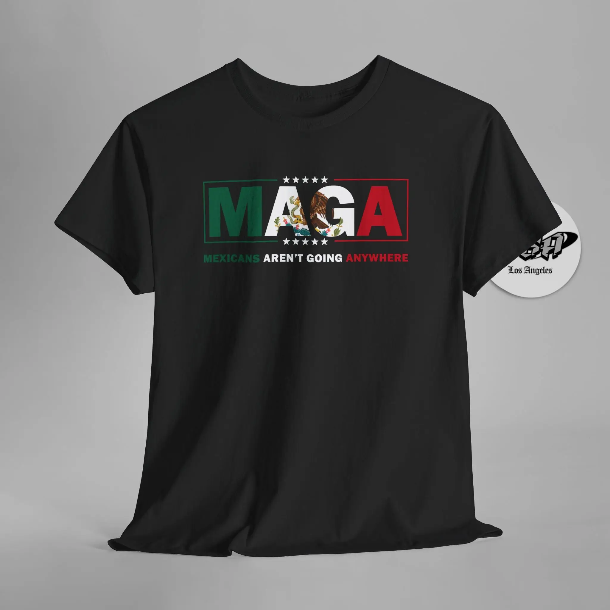 MAGA Parody Shirt – Mexicans Aren’t Going Anywhere | Immigration Statement Tee apparel Breathable Cotton Tshirt Unisex shirts men Crewneck
