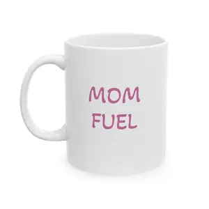 Mom Fuel Ceramic Mug