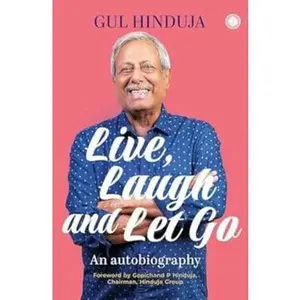 USED-Live, Laugh and Let Go: An Autobiography by Hinduja, Gul (Paperback)
