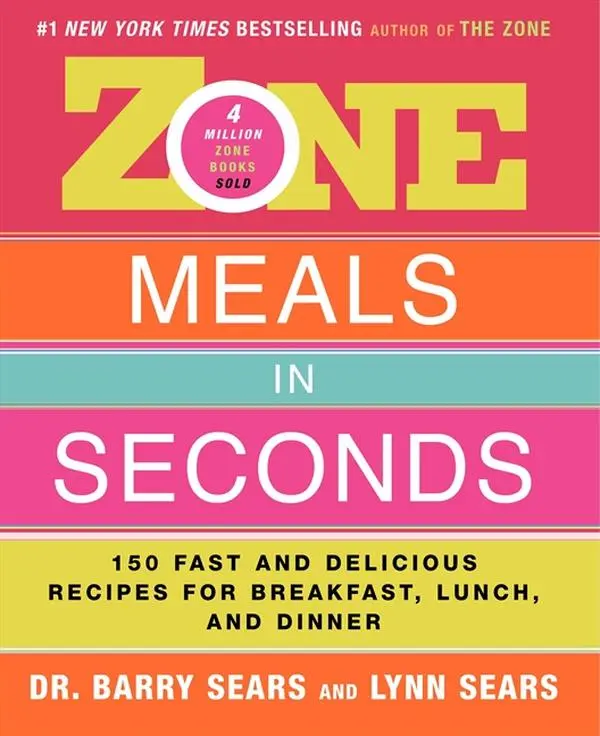 Zone Meals in Seconds: 150 Fast and Delicious Recipes for Breakfast, Lunch, and Dinner by Barry Sears [Paperback Book]