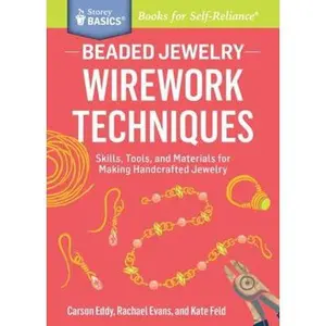USED-Beaded Jewelry: Wirework Techniques: Skills, Tools, and Materials for Making Handcrafted Jewelry. a Storey Basics(r) Title by Eddy, Carson (Paperback)