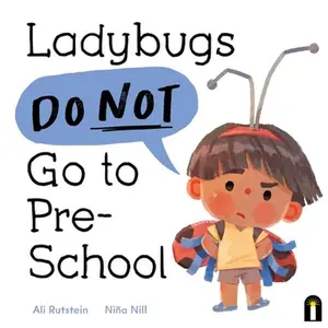 Ladybugs Do Not Go to Preschool -- Ali Rutstein, Hardcover