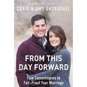 USED-From This Day Forward: Five Commitments to Fail-Proof Your Marriage by Groeschel, Craig (Paperback)