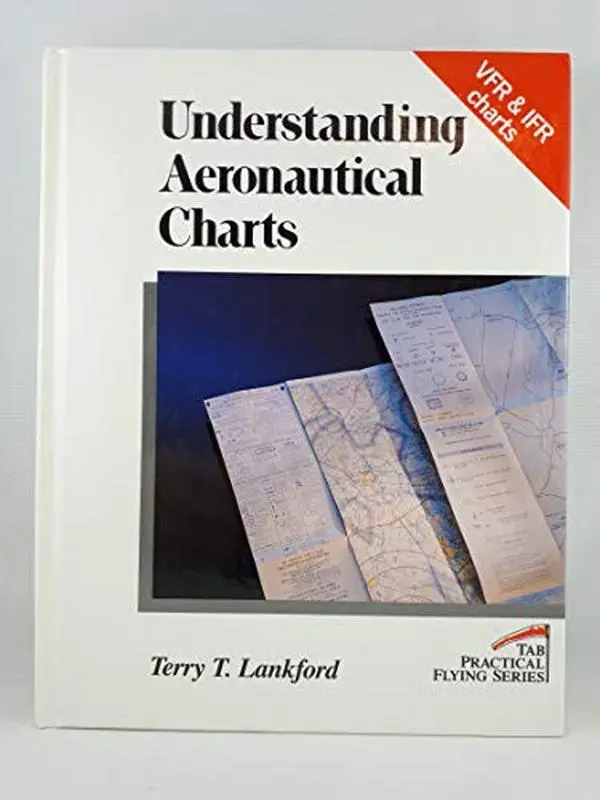 USED-Understanding Aeronautical Charts (Tab Practical Flying Series) by Terry T. Lankford (Hardcover)