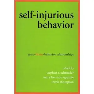 USED-Self-Injurious Behavior: Gene-Brain-Behavior Relationships by Schroede, Stephen R. (Hardcover)