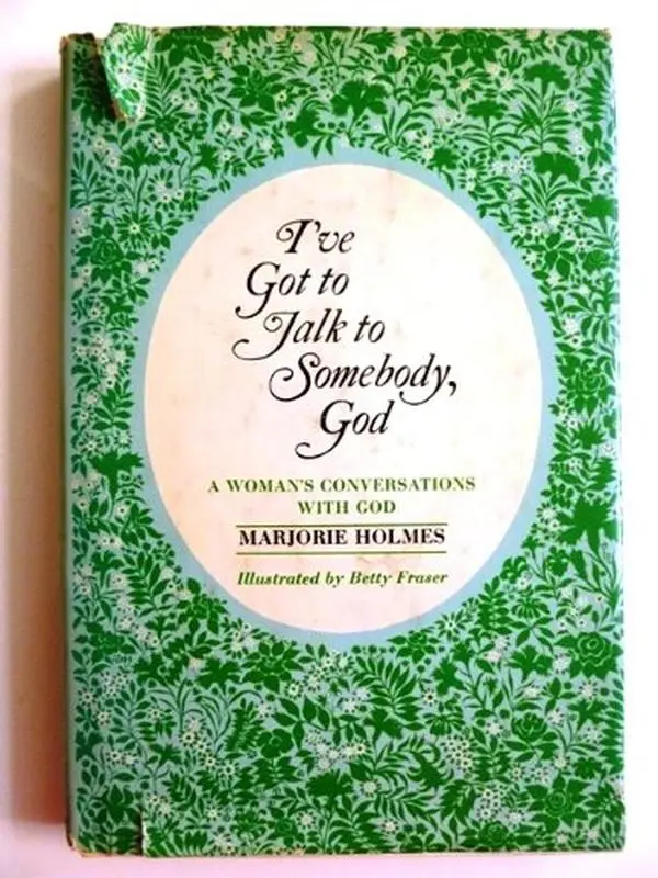 USED-I've Got to Talk to Somebody, God: A Woman's Conversations with God by Marjorie Holmes (Hardcover)