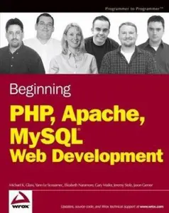 USED-Beginning PHP, Apache, MySQL Web Development by Michael K. Glass (Paperback)