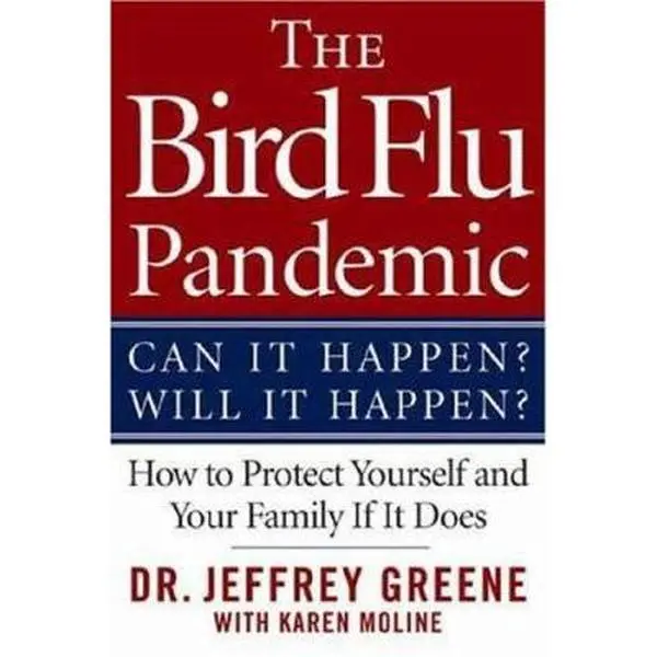 USED-The Bird Flu Pandemic: Can It Happen? Will It Happen? How to Protect Yourself and Your Family If It Does by Jeffrey Greene (Paperback)