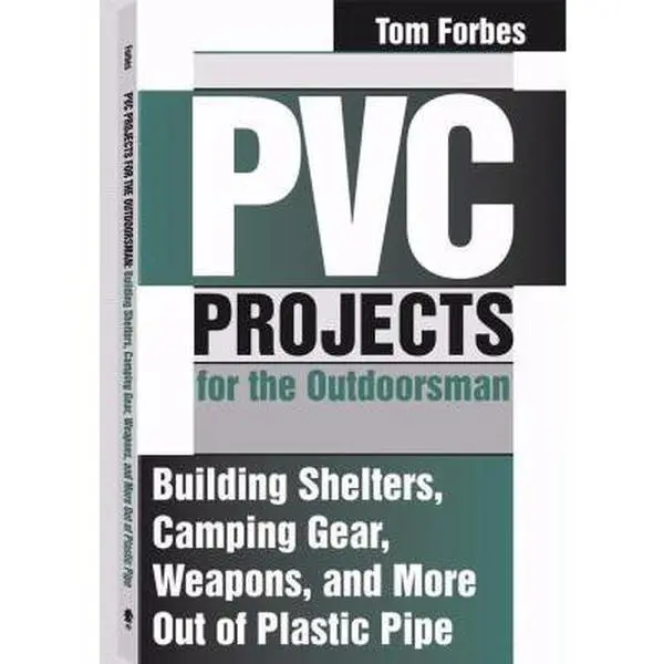 USED Book - PVC Projects for the Outdoorsman : Building Shelters, Camping Gear, Weapons and More Out of Plastic Pipe by Tom Forbes (Paperback) - english